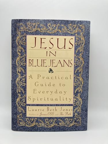 Imagen de archivo de Jesus in Blue Jeans: A Practical Guide to Everyday Spirituality a la venta por Gulf Coast Books