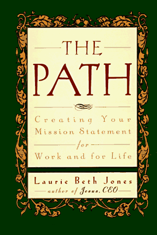 9780786862276: The Path: Creating Your Mission Statement for Work and Life: Creating Your Mission Statement for Work and for Life