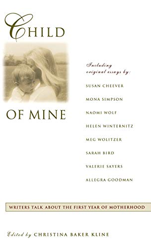 Beispielbild fr Child of Mine : Original Essay's on Becoming a Mother zum Verkauf von Better World Books