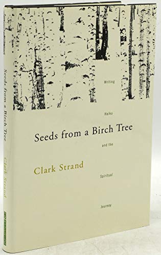 Stock image for Seeds from a Birch Tree: Writing Haiku and the Spiritual Journey for sale by ThriftBooks-Dallas