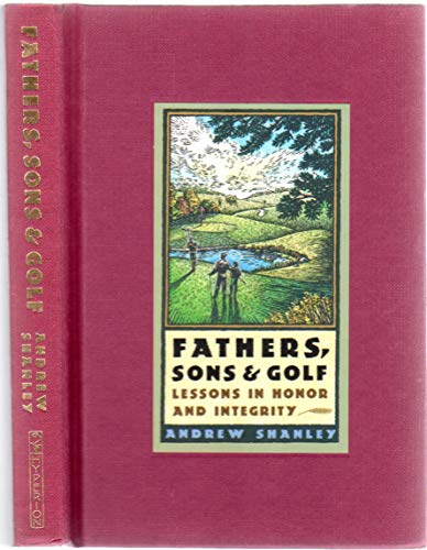 Imagen de archivo de Fathers, Sons, & Golf: Lessons in Honor and Integrity a la venta por Orion Tech