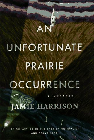 An Unfortunate Prairie Occurrence - Harrison, Jamie