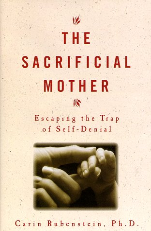 9780786862627: The Sacrificial Mother: Escaping the Trap of Self-Denial