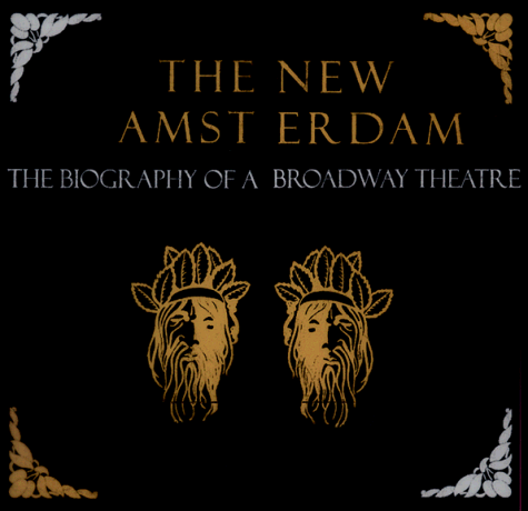 The New Amsterdam: The Biography of a Broadway Theater (A Disney Theatrical Souvenir Book)