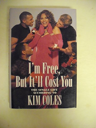 Stock image for I'm Free, but It'll Cost You: Single Life According to Kim Coles for sale by SecondSale