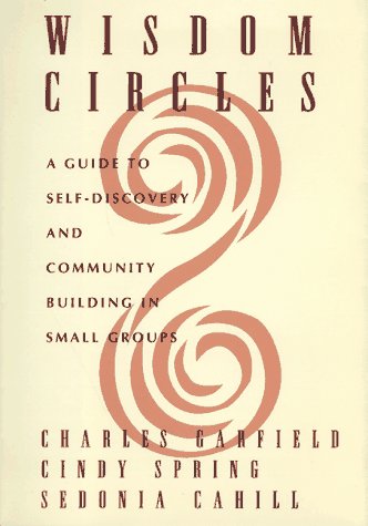 Stock image for Wisdom Circles: A Guide to Self Discovery and Community Building in Small Groups for sale by Your Online Bookstore