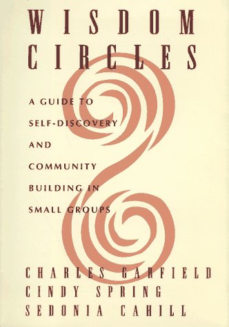 Stock image for Wisdom Circles: A Guide to Self Discovery and Community Building in Small Groups for sale by Half Price Books Inc.