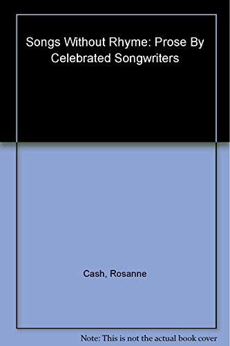 Stock image for Songs Without Rhyme : Prose by Celebrated Songwriters for sale by Better World Books: West