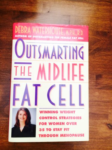 Beispielbild fr Outsmarting the Midlife Fat Cell: Winning Weight Control Strategies for Women over 35 to Stay Fit Through Menopause zum Verkauf von Gulf Coast Books