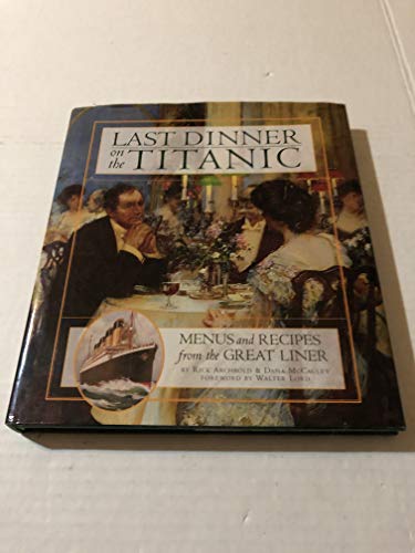 Stock image for Last Dinner on the Titanic. Menus and Recipes from the Great Liner for sale by The Print Room