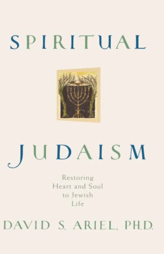 Spiritual Judaism: Restoring Heart and Soul to Jewish Life