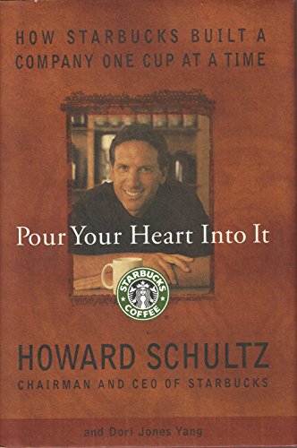 9780786863150: Pour Your Hearth into It: How Starbucks Built a Company: How Starbucks Built a Company One Cup at a Time