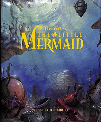 The Art of the Little Mermaid: A Disney Miniature (9780786863358) by Kurtti, Jeff