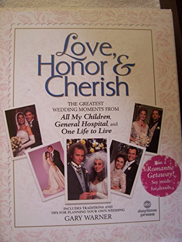 Imagen de archivo de Love, Honor, and Cherish: The Greatest Wedding Moments From All My Children,General Hospital, and One Life to Live a la venta por Wonder Book