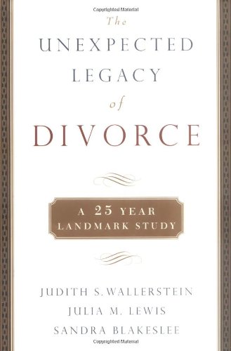 Beispielbild fr The Unexpected Legacy of Divorce: The 25 Year Landmark Study zum Verkauf von Half Price Books Inc.