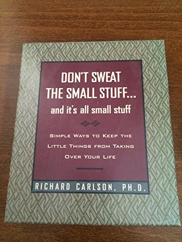 Beispielbild fr Don't Sweat the Small Stuff. : And It's All Small Stuff - Simple Ways to Keep the Little Things from Taking over Your Life zum Verkauf von Better World Books