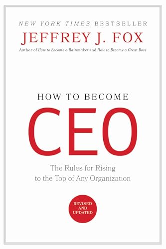 Stock image for How to Become CEO: The Rules for Rising to the Top of Any Organization for sale by SecondSale