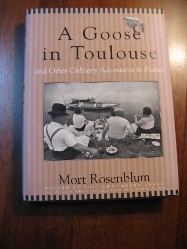 Beispielbild fr A Goose in Toulouse : And Other Culinary Adventures in France zum Verkauf von Better World Books