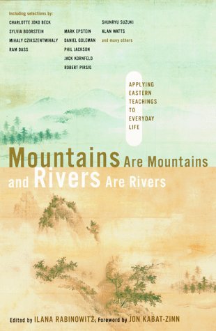 Beispielbild fr Mountains are Mountains and Rivers are Rivers: Applying Eastern Teachings to Everyday Life zum Verkauf von Books of the Smoky Mountains