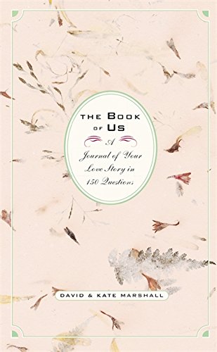 The Book of Us: The Journal of Your Love Story in 150 Questions - Marshall, David, Marshall, Kate