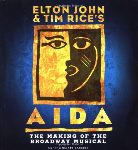 Imagen de archivo de Elton John and Tim Rice's Aida: The Making of the Broadway Musical a la venta por Emily's Books