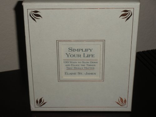 Simplify Your Life - Gift Edition: 100 Ways to Slow Down and Enjoy the Things That Really Matter (9780786864881) by St. James, Elaine