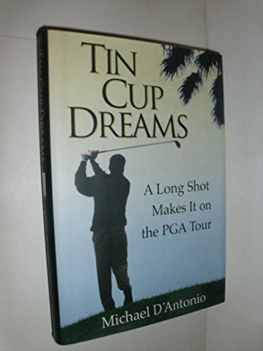 Beispielbild fr Tin Cup Dreams: A Long Shot Makes It on the Pga Tour zum Verkauf von WorldofBooks