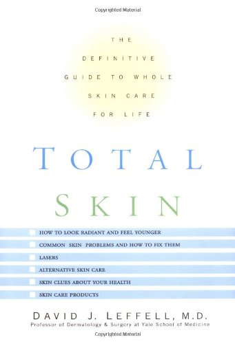 Beispielbild fr Total Skin: The Definitive Guide to Whole Skin Care for Life zum Verkauf von SecondSale