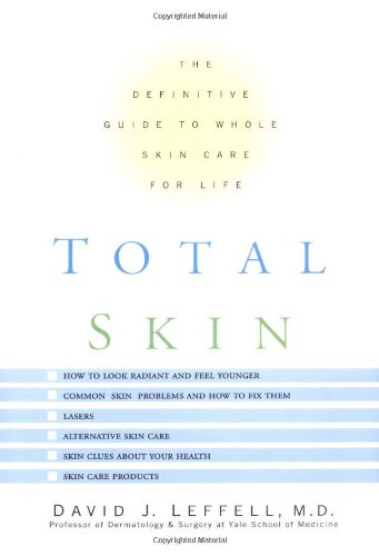 Imagen de archivo de Total Skin: The Definitive Guide to Whole Skin Care for Life a la venta por SecondSale