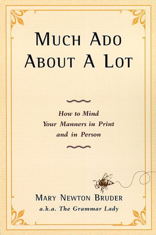 Stock image for Much Ado About A Lot: How to Mind Your Manners in Print and in Person for sale by HPB-Emerald