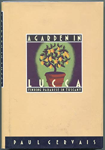 Stock image for A Garden in Lucca: Finding Paradise in Tuscany for sale by Samuel H. Rokusek, Bookseller