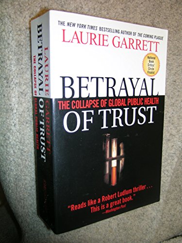 Beispielbild fr Betrayal of Trust : The Collapse of Global Public Health zum Verkauf von Better World Books