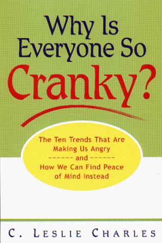 Beispielbild fr Why Is Everyone So Cranky? : The Ten Trends Complicating Our Lives and What We Can Do about Them zum Verkauf von Better World Books