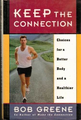 Stock image for Keep the Connection - Choices for a Better Body and a Healthier Life : Shaping Your Body to its Maximum Potential for sale by Lighthouse Books and Gifts