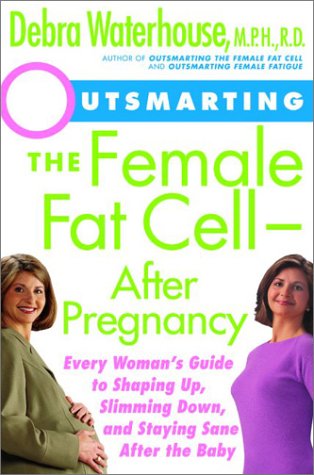 Beispielbild fr Outsmarting the Female Fat Cell after Pregnancy : Every Woman's Guide to Shaping up, Slimming down, and Staying Sane after the Baby zum Verkauf von Better World Books