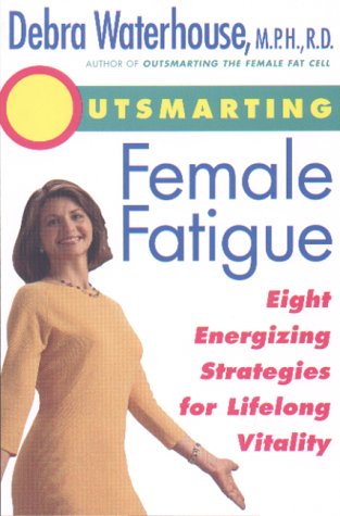 Beispielbild fr Outsmarting Female Fatigue: Eight Energizing Strategies for Longlife Vitality zum Verkauf von Wonder Book