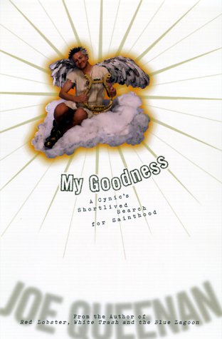 Stock image for My Goodness: A Cynic's Short-Lived Search for Sainthood for sale by BookHolders