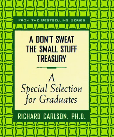 Stock image for A Don't Sweat the Small Stuff Treasury : A Special Selection for Graduates for sale by Better World Books