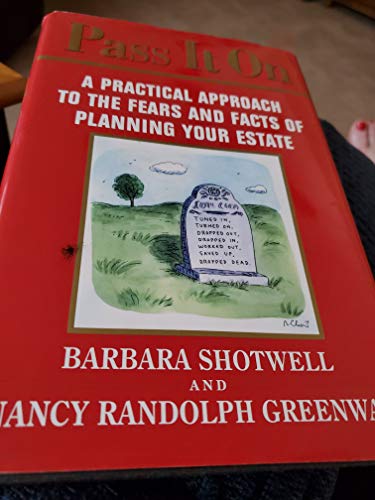 Imagen de archivo de Pass it On : A Practical Approach to the Fears and Facts of Planning Your Estate a la venta por Better World Books