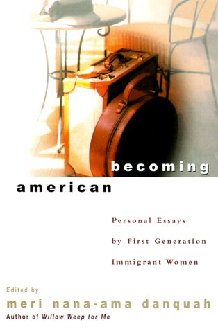 Stock image for Becoming American : Personal Essays by First Generation Immigrant Women for sale by Better World Books