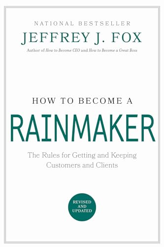 Beispielbild fr How to Become a Rainmaker: The Rules for Getting and Keeping Customers and Clients zum Verkauf von Gulf Coast Books