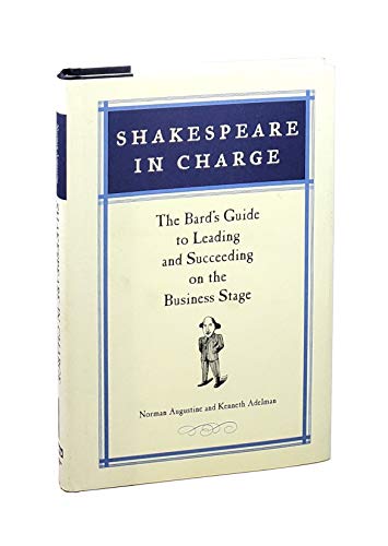 Imagen de archivo de Shakespeare in Charge: The Bard's Guide to Leading and Succeeding on the Business Stage a la venta por HPB-Diamond