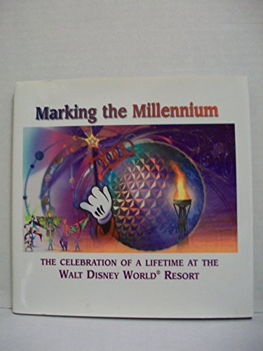 Stock image for Marking the Millenium: Celebration of a Lifetime At the Walt Disney WorldResort for sale by HPB-Diamond