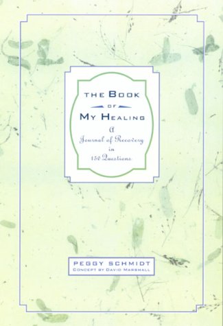 Imagen de archivo de The Book of My Healing: A Journal of Recovery in 150 Questions a la venta por Wonder Book