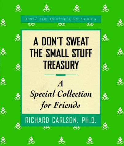 Stock image for A Don't Sweat the Small Stuff Treasury: A Special Collection for Friends (Don't Sweat the Small Stuff (Hyperion)) for sale by Wonder Book