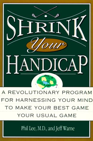 9780786866328: Shrink Your Handicap: By Phillip Lee and Jeff Warne