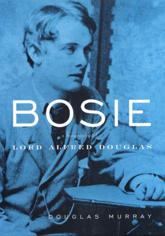 Beispielbild fr Bosie: A Biography of Lord Alfred Douglas zum Verkauf von Books of the Smoky Mountains