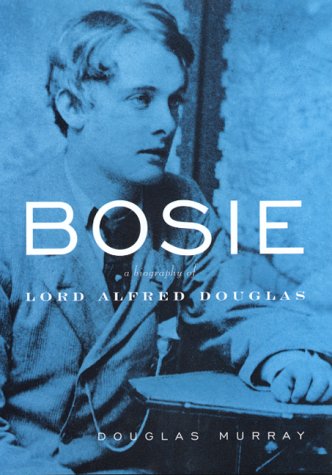 Imagen de archivo de Bosie: A Biography of Lord Alfred Douglas a la venta por BooksRun