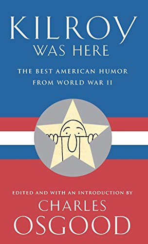 9780786866618: Kilroy Was Here: The Best American Humor from World War II