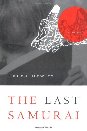 The Last Samurai by Helen DeWitt The Last Samurai by Helen DeWitt